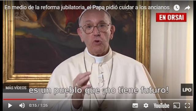 En medio de la reforma jubilatoria del Macrismo, el Papa pidió cuidar a los ancianos