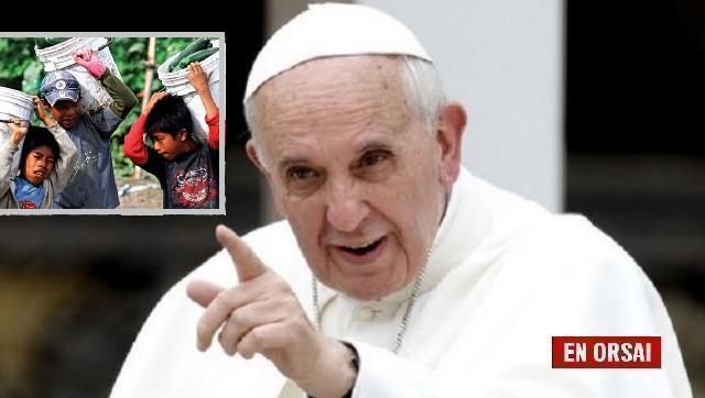 El Papa Francisco denunció el flagelo de la explotación infantil en el sector agrícola